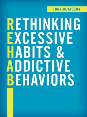 cover image of Rethinking Excessive Habits and Addictive Behaviors